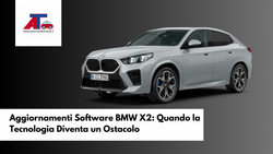 Aggiornamenti Software BMW X2: Quando la Tecnologia Diventa un Ostacolo