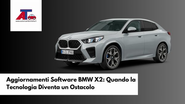 Aggiornamenti Software BMW X2: Quando la Tecnologia Diventa un Ostacolo