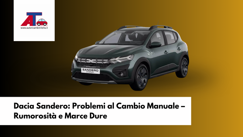 Dacia Sandero: Problemi al Cambio Manuale – Rumorosità e Marce Dure