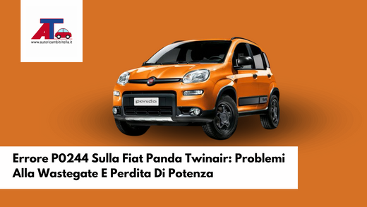 Errore P0244 Sulla Fiat Panda Twinair: Problemi Alla Wastegate E Perdita Di Potenza