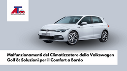 Malfunzionamenti del Climatizzatore della Volkswagen Golf 8: Soluzioni per il Comfort a Bordo