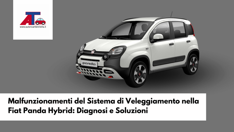 Malfunzionamenti del Sistema di Veleggiamento nella Fiat Panda Hybrid: Diagnosi e Soluzioni