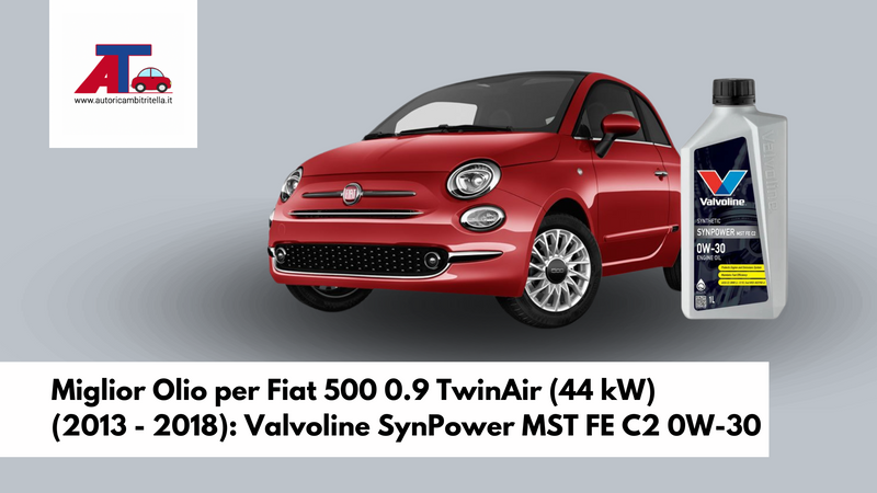 Miglior Olio per Fiat 500 0.9 TwinAir (44 kW) (2013 - 2018): Valvoline SynPower MST FE C2 0W-30