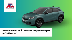 Prezzo Fiat 600: È Davvero Troppo Alto per un'Utilitaria?