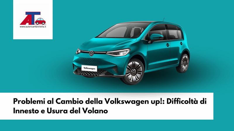 Problemi al Cambio della Volkswagen up!: Difficoltà di Innesto e Usura del Volano