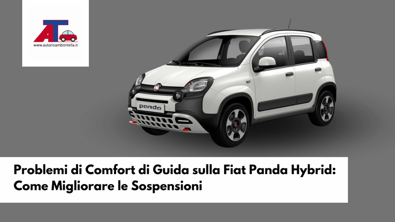 Problemi di Comfort di Guida sulla Fiat Panda Hybrid: Come Migliorare le Sospensioni