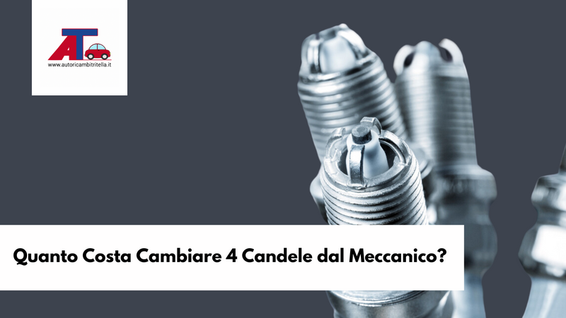 Quanto Costa Cambiare 4 Candele dal Meccanico?