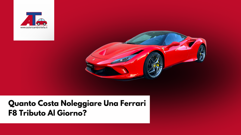 Quanto Costa Noleggiare Una Ferrari F8 Tributo Al Giorno?