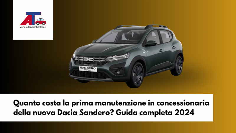 Quanto costa la prima manutenzione in concessionaria della nuova Dacia Sandero? Guida completa 2025