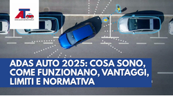 ADAS AUTO 2025: COSA SONO, COME FUNZIONANO, VANTAGGI, LIMITI E NORMATIVA