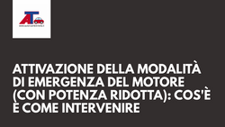 ATTIVAZIONE DELLA MODALITÀ DI EMERGENZA DEL MOTORE (CON POTENZA RIDOTTA): COS'È E COME INTERVENIRE