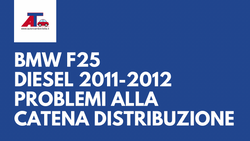 BMW F25 Diesel 2011-2012: attenzione ai motori con problemi alla catena di distribuzione