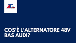 COS'È L'ALTERNATORE 48V BAS AUDI?