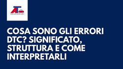 COSA SONO GLI ERRORI DTC? SIGNIFICATO, STRUTTURA E COME INTERPRETARLI