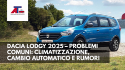 DACIA LODGY 2025 – PROBLEMI COMUNI: CLIMATIZZAZIONE, CAMBIO AUTOMATICO, RUMORI INTERNI