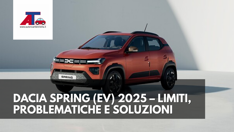 DACIA SPRING (EV) 2025 – LIMITI, PROBLEMATICHE E SOLUZIONI: AUTONOMIA, RICARICA, PRESTAZIONI, INTERNI
