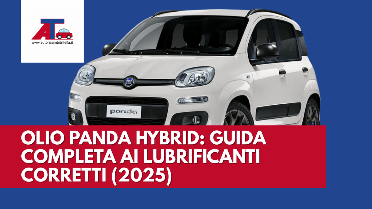 Olio Fiat Panda Hybrid – guida completa lubrificanti