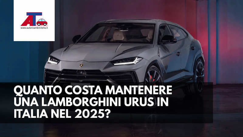 QUANTO COSTA MANTENERE UNA LAMBORGHINI URUS IN ITALIA NEL 2025?