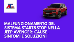 MALFUNZIONAMENTO DEL SISTEMA START&STOP NELLA JEEP AVENGER: CAUSE, SINTOMI E SOLUZIONI