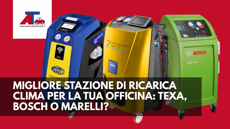 MIGLIORE STAZIONE DI RICARICA CLIMA PER LA TUA OFFICINA: TEXA, BOSCH O MARELLI?