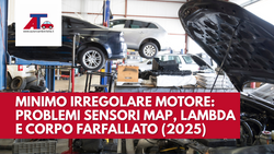 MINIMO IRREGOLARE MOTORE: PROBLEMI SENSORI MAP, LAMBDA E CORPO FARFALLATO (2025)