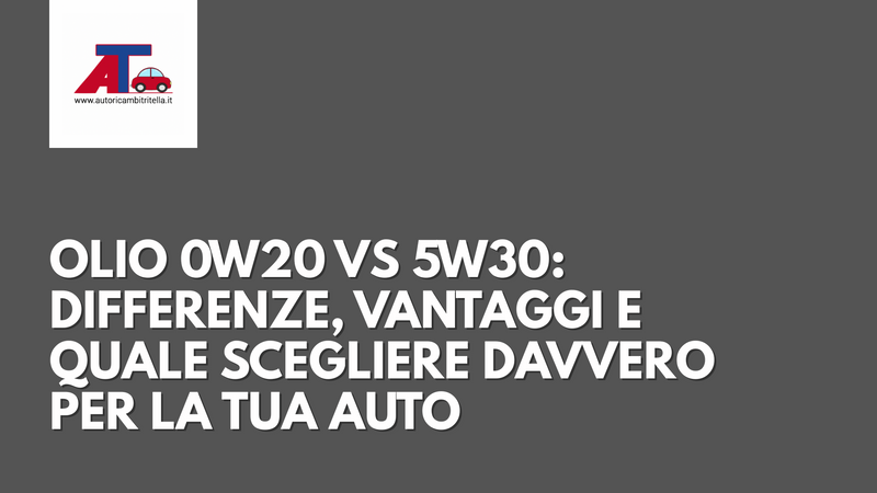 OLIO 0W20 VS 5W30: DIFFERENZE, VANTAGGI E QUALE SCEGLIERE DAVVERO PER LA TUA AUTO