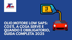 OLIO MOTORE LOW SAPS: COS’È, A COSA SERVE E QUANDO È OBBLIGATORIO – GUIDA COMPLETA 2025