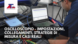 OSCILLOSCOPIO - GUIDA COMPLETA: IMPOSTAZIONI, COLLEGAMENTI, STRATEGIE DI MISURA E CASI REALI