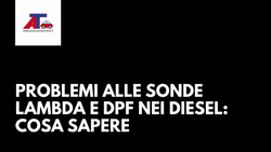 PROBLEMI ALLE SONDE LAMBDA E DPF NEI DIESEL: COSA SAPERE