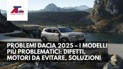 PROBLEMI DACIA 2025 – I MODELLI PIÙ PROBLEMATICI: DIFETTI, MOTORI DA EVITARE, SOLUZIONI
