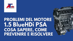 Problemi del motore 1.5 BlueHDi PSA: cosa sapere, come prevenire e risolvere