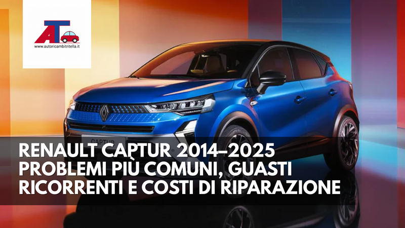 RENAULT CAPTUR 2014–2025 – PROBLEMI PIÙ COMUNI, GUASTI RICORRENTI E CO ...