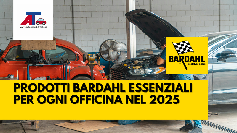 PRODOTTI BARDAHL ESSENZIALI PER OGNI OFFICINA NEL 2025
