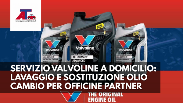 SERVIZIO VALVOLINE A DOMICILIO – LAVAGGIO E SOSTITUZIONE OLIO CAMBIO PER OFFICINE PARTNER