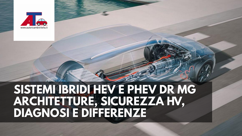 SISTEMI IBRIDI HEV E PHEV DR MG (2025) – ARCHITETTURE, SICUREZZA HV, DIAGNOSI E DIFFERENZE IN OFFICINA